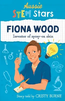 Les stars australiennes des STIM : Fiona Wood - Inventrice de la peau en spray - Aussie STEM Stars: Fiona Wood - Inventor of spray-on skin