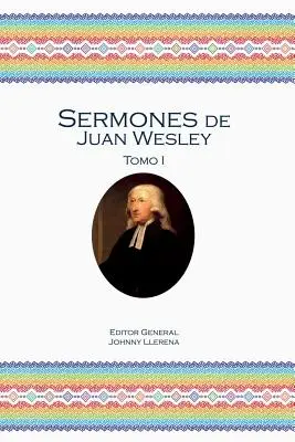 Sermons de Juan Wesley : Tomo I - Sermones de Juan Wesley: Tomo I