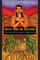 Les voix des ancêtres : Expressions spirituelles et pratiques de guérison des Xicanx et des Latinx - Voices from the Ancestors: Xicanx and Latinx Spiritual Expressions and Healing Practices