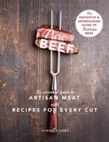 Pur bœuf : Un guide essentiel de la viande artisanale avec des recettes pour chaque coupe - Pure Beef: An Essential Guide to Artisan Meat with Recipes for Every Cut