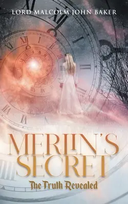 Le secret de Merlin : la vérité révélée - Merlin's Secret: The Truth Revealed