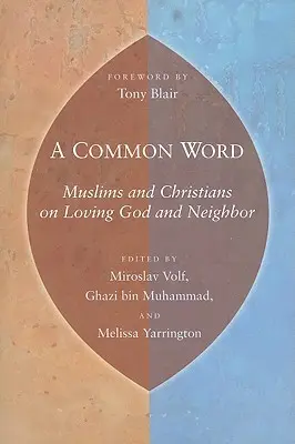 Une parole commune : Musulmans et chrétiens sur l'amour de Dieu et du prochain - A Common Word: Muslims and Christians on Loving God and Neighbor