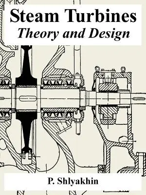 Turbines à vapeur : Théorie et conception - Steam Turbines: Theory and Design