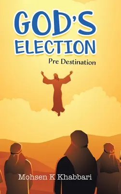 L'élection de Dieu : Prédestination - God's Election: Pre Destination