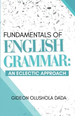 Les fondamentaux de la grammaire anglaise : une approche éclectique - Fundamentals of English Grammar: An Eclectic Approach