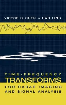 Transformées temps-fréquence pour l'imagerie radar et l'analyse des signaux - Time-Frequency Transforms for Radar Imaging and Signal Analysis