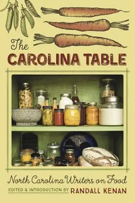 The Carolina Table : Les écrivains de Caroline du Nord sur la nourriture - The Carolina Table: North Carolina Writers on Food