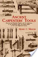 Les anciens outils des charpentiers : Illustration et explication des outils du bûcheron, du menuisier et de l'ébéniste en usage dans les huit pays de l'Union européenne. - Ancient Carpenters' Tools: Illustrated and Explained, Together with the Implements of the Lumberman, Joiner and Cabinet-Maker in Use in the Eight