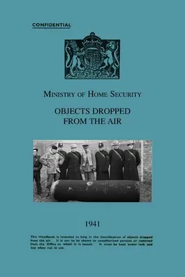 Ministère de la sécurité intérieure OBJECTS DÉCOUVERTS PAR L'AIR 1941 - Ministry Of Home Security OBJECTS DROPPED FROM THE AIR 1941