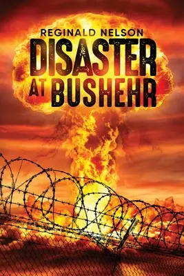 Désastre à Bushehr - Disaster at Bushehr