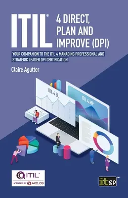 ITIL(R) 4 Direct Plan and Improve (DPI) : Votre compagnon pour la certification ITIL 4 Managing Professional et Strategic Leader DPI - ITIL(R) 4 Direct Plan and Improve (DPI): Your companion to the ITIL 4 Managing Professional and Strategic Leader DPI certification