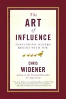 L'art de l'influence : Persuader les autres commence par soi-même - The Art of Influence: Persuading Others Begins with You