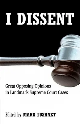 Je suis en désaccord : Les grandes opinions opposées dans des affaires marquantes de la Cour suprême - I Dissent: Great Opposing Opinions in Landmark Supreme Court Cases