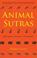 Sutras des animaux : Histoires d'esprits d'animaux - Animal Sutras: Animal Spirit Stories