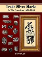 Marques de commerce en argent dans les Amériques 1682-1855 - Trade Silver Marks In The Americas 1682-1855