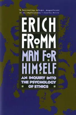 L'homme pour lui-même : Une enquête sur la psychologie de l'éthique - Man for Himself: An Inquiry Into the Psychology of Ethics