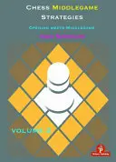 Stratégies du milieu de partie d'échecs Volume 2 : L'ouverture rencontre le milieu de partie - Chess Middlegame Strategies Volume 2: Opening Meets Middlegame