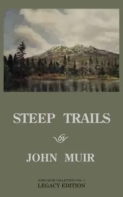 Steep Trails - Legacy Edition : Explorations de Washington, de l'Oregon, du Nevada et de l'Utah dans les Rocheuses et les Cascades du Nord-Ouest Pacifique - Steep Trails - Legacy Edition: Explorations Of Washington, Oregon, Nevada, And Utah In The Rockies And Pacific Northwest Cascades