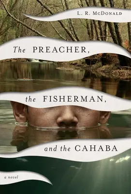 Le prêcheur, le pêcheur et la Cahaba - The Preacher, the Fisherman, and the Cahaba