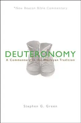 Nbbc, Deutéronome : Un commentaire dans la tradition wesleyenne - Nbbc, Deuteronomy: A Commentary in the Wesleyan Tradition