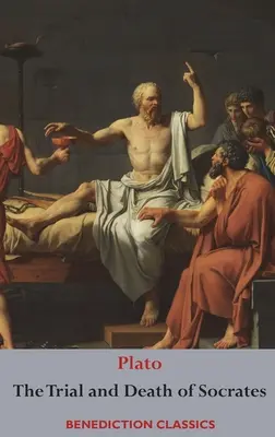 Le procès et la mort de Socrate : Euthyphro, Apologie de Socrate, Criton et Phdo - The Trial and Death of Socrates: Euthyphro, The Apology of Socrates, Crito, and Phdo