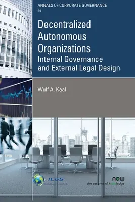 Organisations autonomes décentralisées : Gouvernance interne et conception juridique externe - Decentralized Autonomous Organizations: Internal Governance and External Legal Design