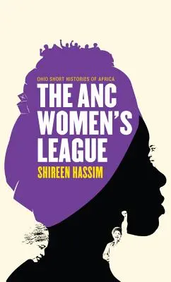 La ligue des femmes de l'ANC : Sexe, genre et politique - The ANC Women's League: Sex, Gender and Politics