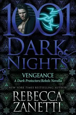 Vengeance : Une nouvelle sur les protecteurs de l'ombre et les rebelles - Vengeance: A Dark Protectors/Rebels Novella