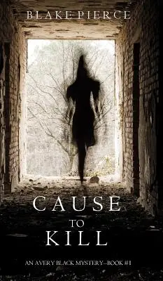 Cause to Kill (Mystère Avery Black - Livre 1) - Cause to Kill (An Avery Black Mystery-Book 1)