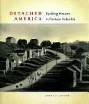 L'Amérique isolée : La construction de maisons dans les banlieues de l'après-guerre - Detached America: Building Houses in Postwar Suburbia