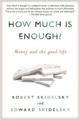 Combien c'est assez ? L'argent et la bonne vie - How Much Is Enough?: Money and the Good Life