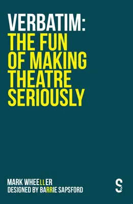 Verbatim - Le plaisir de faire du théâtre sérieusement - Verbatim - The Fun of Making Theatre Seriously