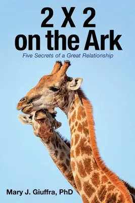 2 X 2 sur l'Arche : Cinq secrets d'une grande relation - 2 X 2 on the Ark: Five Secrets of a Great Relationship