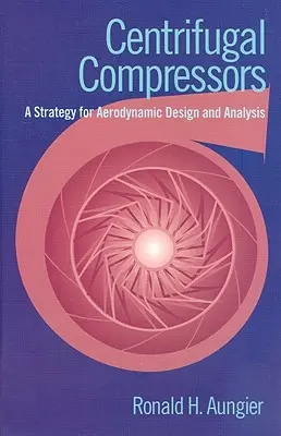 Compresseurs centrifuges : Une stratégie pour la conception et l'analyse aérodynamiques - Centrifugal Compressors: A Strategy for Aerodynamic Design and Analysis