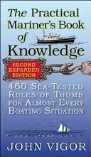 Le livre pratique du marin : 460 règles empiriques éprouvées en mer pour presque toutes les situations de navigation de plaisance - The Practical Mariner's Book of Knowledge: 460 Sea-Tested Rules of Thumb for Almost Every Boating Situation