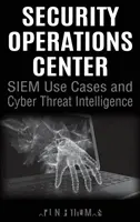 Centre des opérations de sécurité - Cas d'utilisation du SIEM et renseignement sur les cybermenaces - Security Operations Center - SIEM Use Cases and Cyber Threat Intelligence