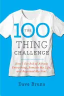 Le défi des 100 choses : comment je me suis débarrassé de presque tout, j'ai refait ma vie et retrouvé mon âme - The 100 Thing Challenge: How I Got Rid of Almost Everything, Remade My Life, and Regained My Soul