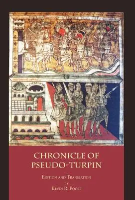 La chronique de Pseudo-Turpin : Livre IV du Liber Sancti Jacobi (Codex Calixtinus) - The Chronicle of Pseudo-Turpin: Book IV of the Liber Sancti Jacobi (Codex Calixtinus)