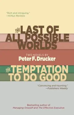 Le dernier des mondes possibles et la tentation du bien : Deux romans de Peter F. Drucker - The Last of All Possible Worlds and the Temptation to Do Good: Two Novels by Peter F. Drucker