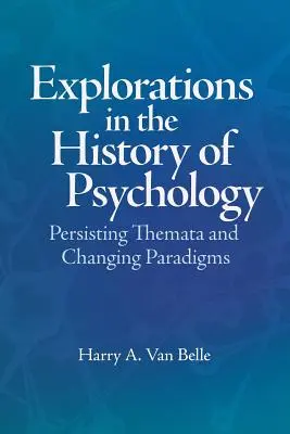 Explorations de l'histoire de la psychologie : Thèmes persistants et paradigmes changeants - Explorations in the History of Psychology: Persisting Themata and Changing Paradigms