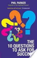 Les dix questions à poser pour réussir - The Ten Questions to Ask for Success