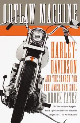 Outlaw Machine : Harley-Davidson et la recherche de l'âme américaine - Outlaw Machine: Harley-Davidson and the Search for the American Soul