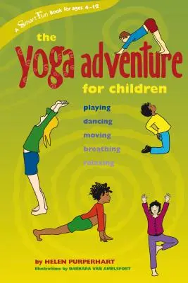 L'aventure du yoga pour les enfants : Jouer, danser, bouger, respirer, se détendre - The Yoga Adventure for Children: Playing, Dancing, Moving, Breathing, Relaxing