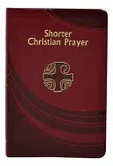 Prière chrétienne abrégée - Shorter Christian Prayer