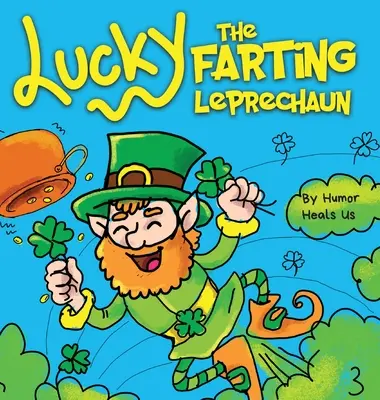 Lucky the Farting Leprechaun : Un livre d'images amusant pour enfants sur un farfadet qui pète et s'échappe d'un piège, un cadeau parfait pour la Saint-Patrick pour les garçons et les adolescents. - Lucky the Farting Leprechaun: A Funny Kid's Picture Book About a Leprechaun Who Farts and Escapes a Trap, Perfect St. Patrick's Day Gift for Boys an