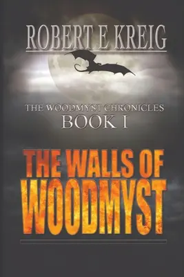 Les murs de Woodmyst : Les Chroniques de Woodmyst Livre I - The Walls of Woodmyst: The Woodmyst Chronicles Book I