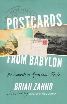 Cartes postales de Babylone : L'Église en exil américain - Postcards from Babylon: The Church In American Exile