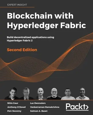 Blockchain avec Hyperledger Fabric, deuxième édition : Construire des applications décentralisées avec Hyperledger Fabric 2 - Blockchain with Hyperledger Fabric, Second Edition: Build decentralized applications using Hyperledger Fabric 2