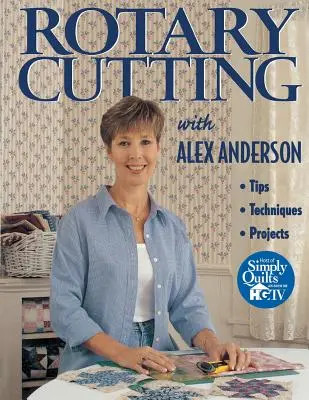 Découpage rotatif avec Alex Anderson - Rotary Cutting with Alex Anderson