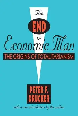 La fin de l'homme économique : Les origines du totalitarisme - The End of Economic Man: The Origins of Totalitarianism